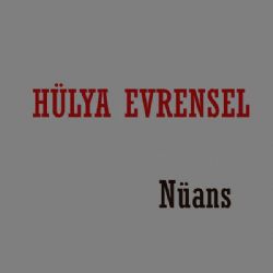 Hülya Evrensel&nbsp;Nüans