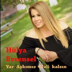 Hülya Evrensel&nbsp;Yar Aşkımız Gizli Kalsın