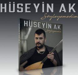 Hüseyin Ak&nbsp;Söyleyemedim