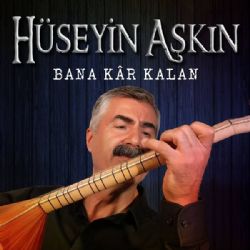 Hüseyin Aşkın&nbsp;Bana Kar Kalan