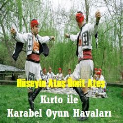 Hüseyin Ateş Ümit Ateş&nbsp;Kırto İle Karabel Oyun Havaları