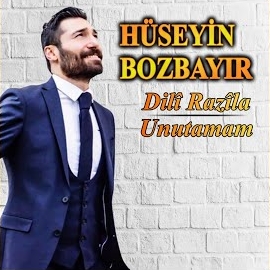 Hüseyin Bozbayır&nbsp;Dili Razila, Unutamam