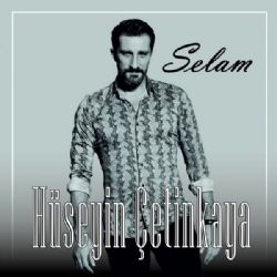 Hüseyin Çetinkaya&nbsp;Selam