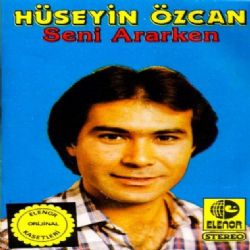 Hüseyin Özcan&nbsp;Seni Ararken