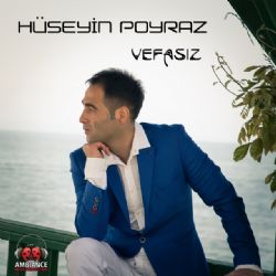 Hüseyin Poyraz&nbsp;Vefasız