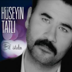 Hüseyin Tatlı&nbsp;Bil İstedim