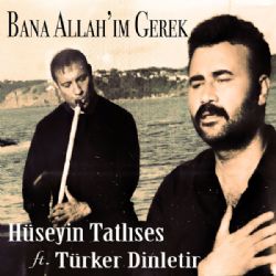 Hüseyin Tatlıses&nbsp;Bana Allahım Gerek
