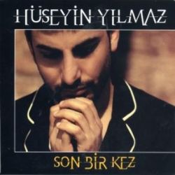Hüseyin Yılmaz&nbsp;Son Bir Kez