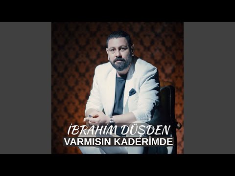 İbrahim Düşden&nbsp;Varmısın Kaderimde