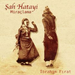 İbrahim Fırat&nbsp;Şah Hatayi Miraçlama