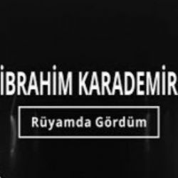 İbrahim Karademir&nbsp;Rüyamda Gördüm