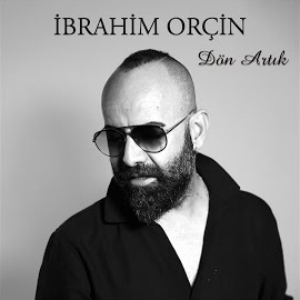 İbrahim Orçin&nbsp;Dön Artık