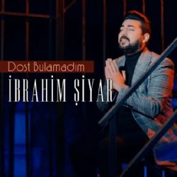 İbrahim Şiyar&nbsp;Dost Bulamadım