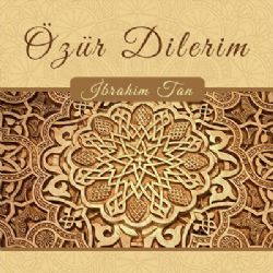 İbrahim Tan&nbsp;Özür Dilerim