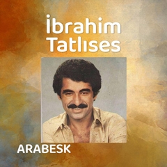 İbrahim Tatlıses&nbsp;Arabesk