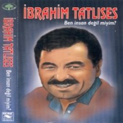 İbrahim Tatlıses&nbsp;Ben İnsan Değilmiyim