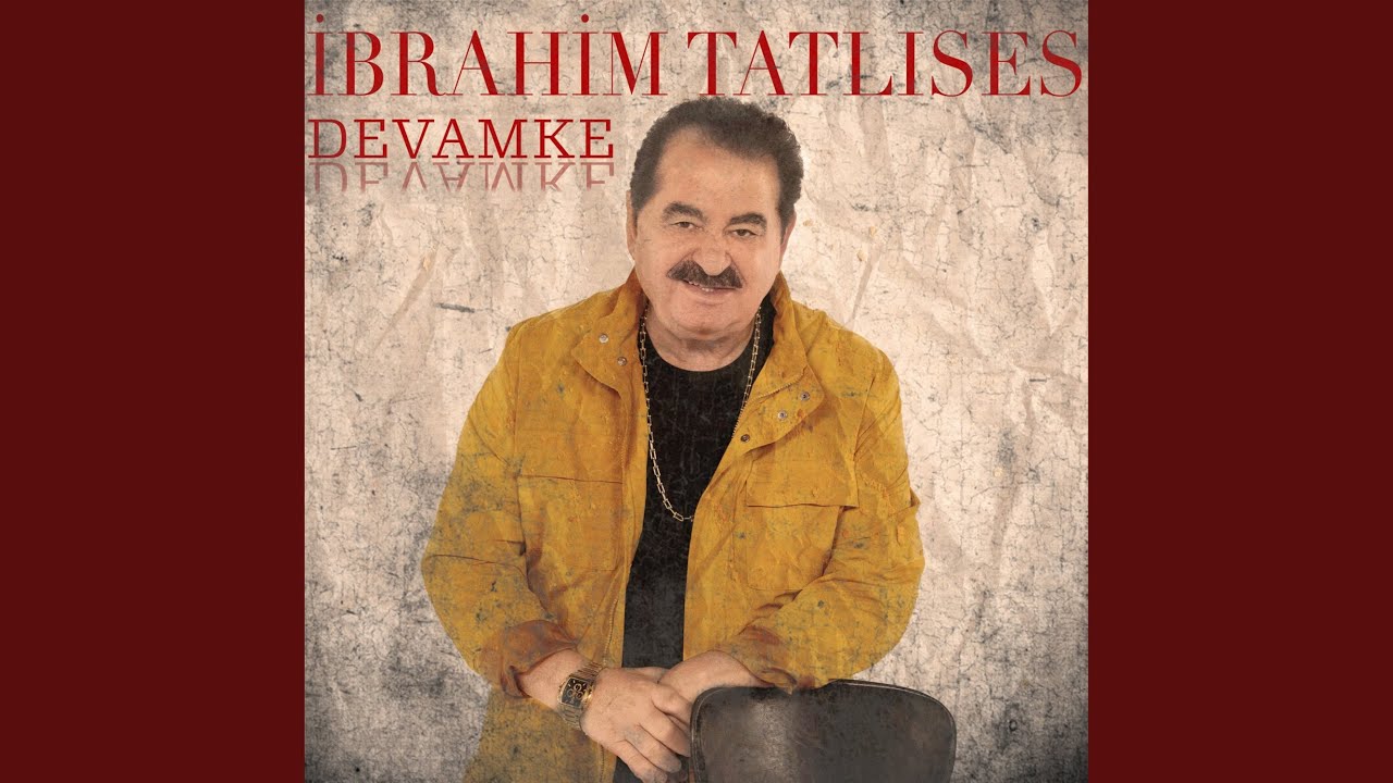 İbrahim Tatlıses&nbsp;Devamke