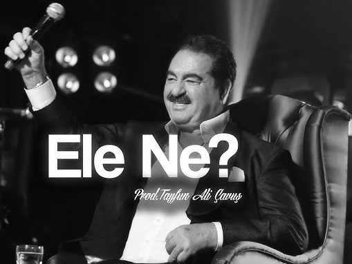 İbrahim Tatlıses&nbsp;Ele Ne
