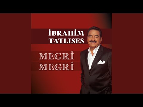 İbrahim Tatlıses&nbsp;Megri Megri