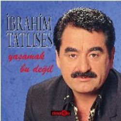 İbrahim Tatlıses&nbsp;Yaşamak Bu Değil
