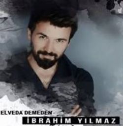 İbrahim Yılmaz&nbsp;Elveda Demeden