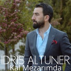 İdris Altuner&nbsp;Kal Mezarımda