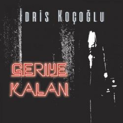 İdris Koçoğlu&nbsp;Geriye Kalan
