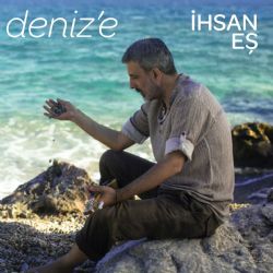 İhsan Eş&nbsp;Denize
