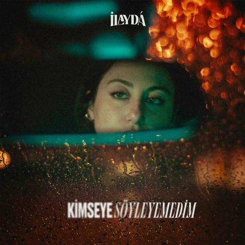 İlayda&nbsp;Kimseye Söyleyemedim