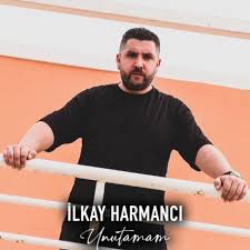 İlkay Harmancı&nbsp;Unutamam
