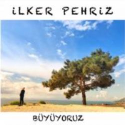 İlker Pehriz&nbsp;Büyüyoruz