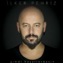 İlker Pehriz&nbsp;Şimdi Hayallerdesin