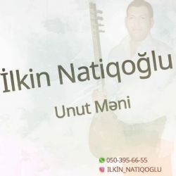 İlkin Natiqoglu&nbsp;Unut Meni
