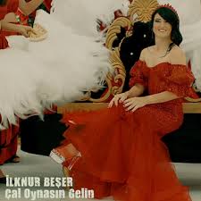 İlknur Beşer&nbsp;Çal Oynasın Gelin