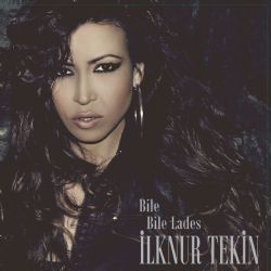 İlknur Tekin&nbsp;Bile Bile Lades