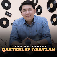 İlyas Baltabaev&nbsp;Qasterlep Abaylan