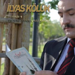 İlyas Kölük&nbsp;Benim Güzel Allahım