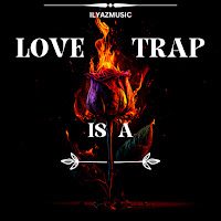 Ilyazmusic&nbsp;Love Is A Trap