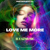 Ilyazmusic&nbsp;Love Me More