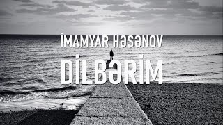İmamyar Hasanov&nbsp;Dilberim