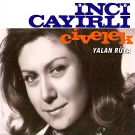 İnci Çayırlı&nbsp;Civelek x Yalan Rüya