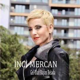 İnci Mercan&nbsp;Gel Ulan Başım Belada