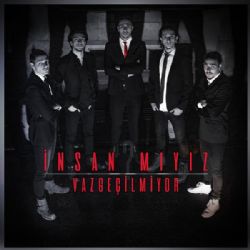 İnsan Mıyız&nbsp;Vazgeçilmiyor