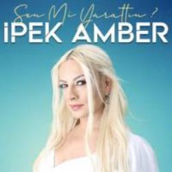 İpek Amber&nbsp;Sen Mi Yarattın