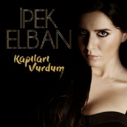 İpek Elban&nbsp;Kapıları Vurdum