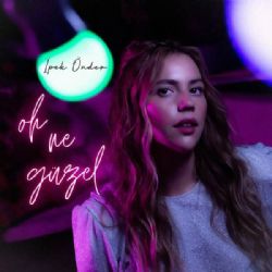 İpek Önder&nbsp;Oh Ne Güzel