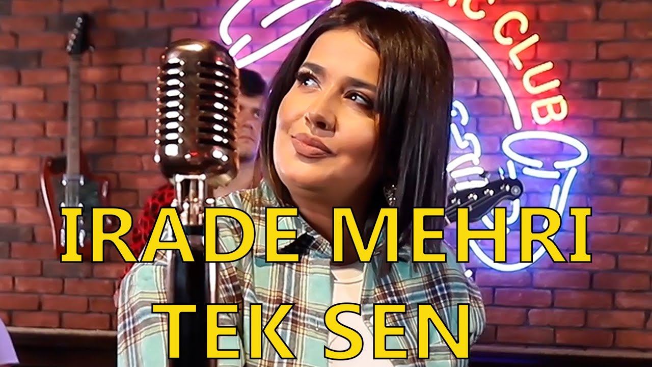 İrade Mehri&nbsp;Tek Sen