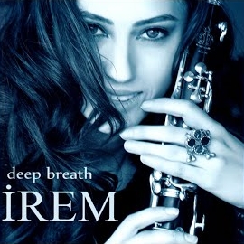 İrem&nbsp;Deep Breath