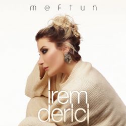 İrem Derici&nbsp;Meftun