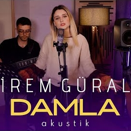 İrem Güral&nbsp;Damla Damla